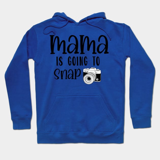 Mama is Going to Snap Hoodie by busines_night